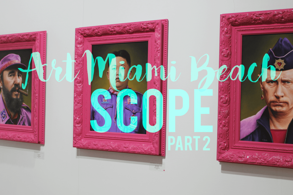 SCOPE Art Miami Beach, Part&nbsp;2
